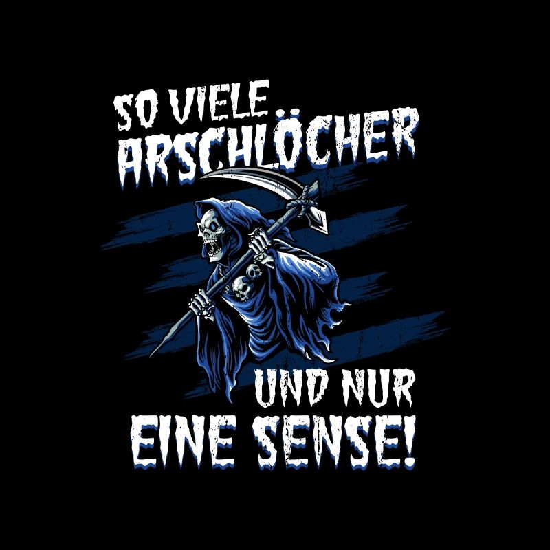 So Viele Arschlöcher Und Nur Eine Sense Sensenmann