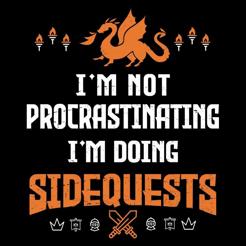 I’m Not Procrastinating - I’m Doing Side Quests -