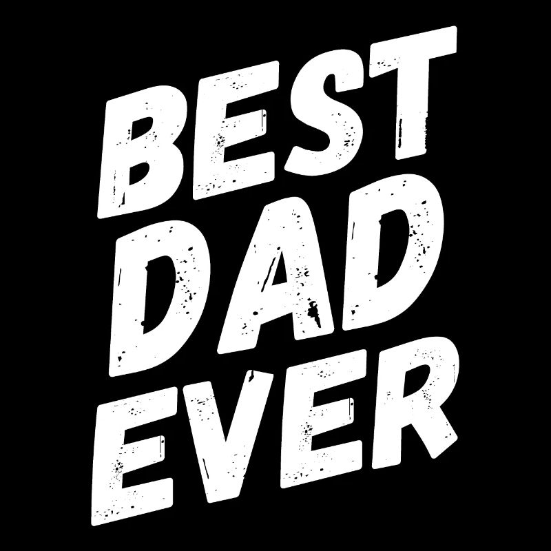 Best Dad Ever Best Dad Ever