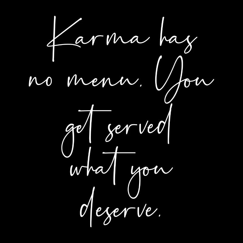 Karma n’a pas de menu que vous obtenez ce que vous méritez