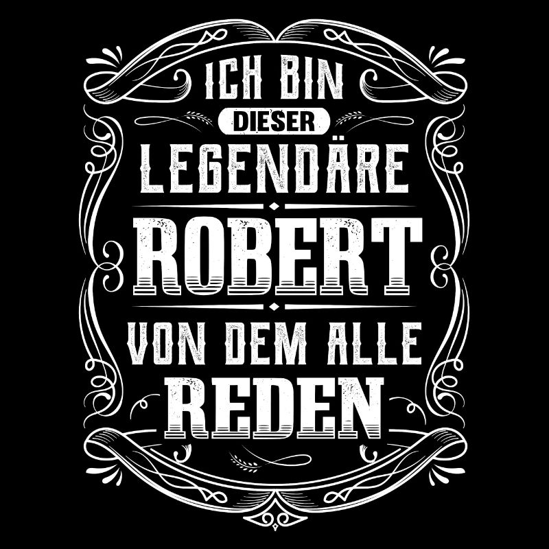 Ich bin dieser legendäre Robert
