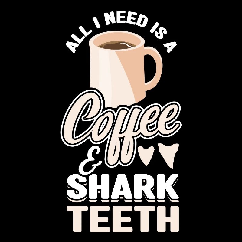 I need coffee and shark teeth