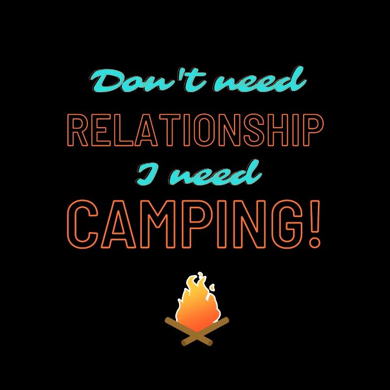 Aucune relation j’ai besoin de camping!