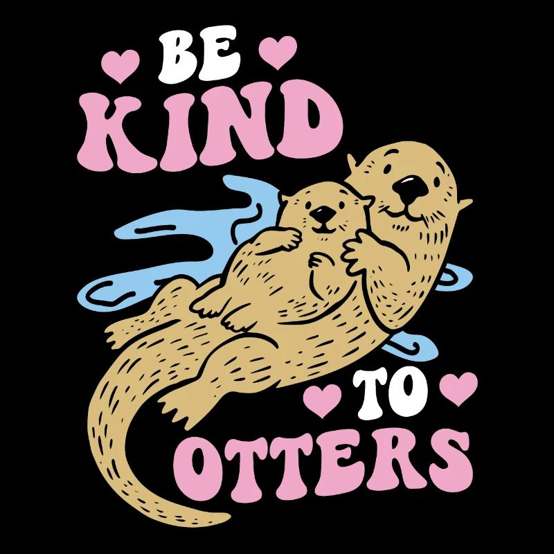 Sei Freundlich Zu Ottern - Otter