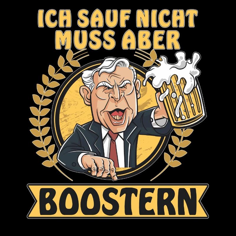 ICH SAUF NICHT MUSS ABER BOOSTERN