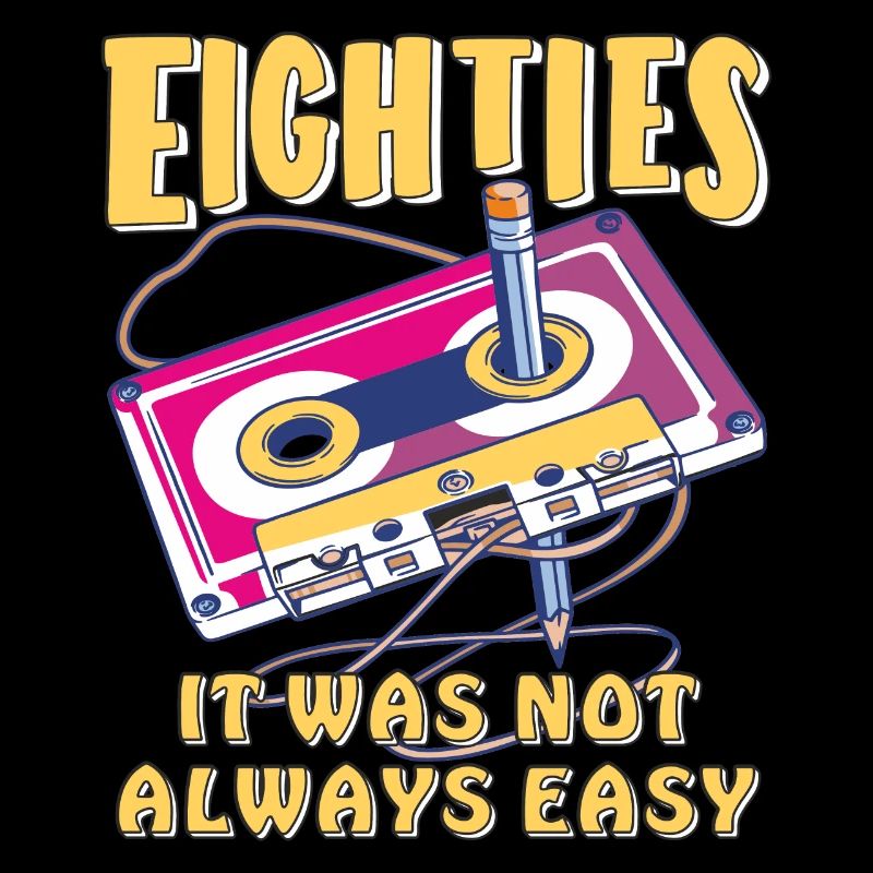EIGHTIES IT WAS NOT ALWAYS EASY