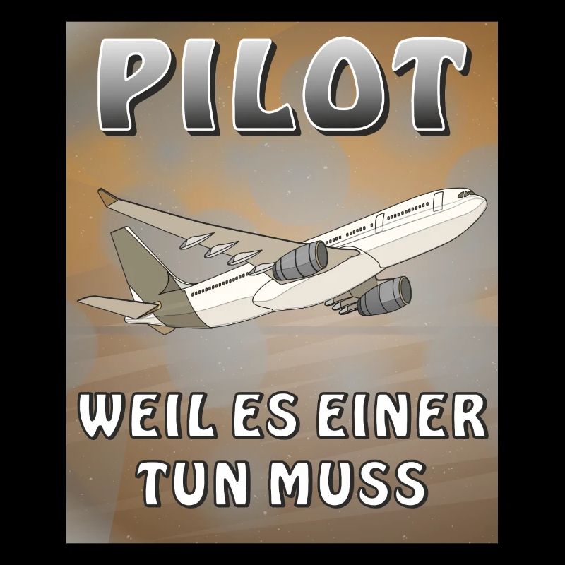 FLUGZEUG PILOT WEIL ES EINER TUN MUSS