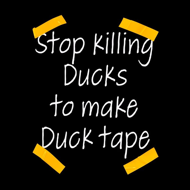 Stop Killing Ducks To Make Duck Tape