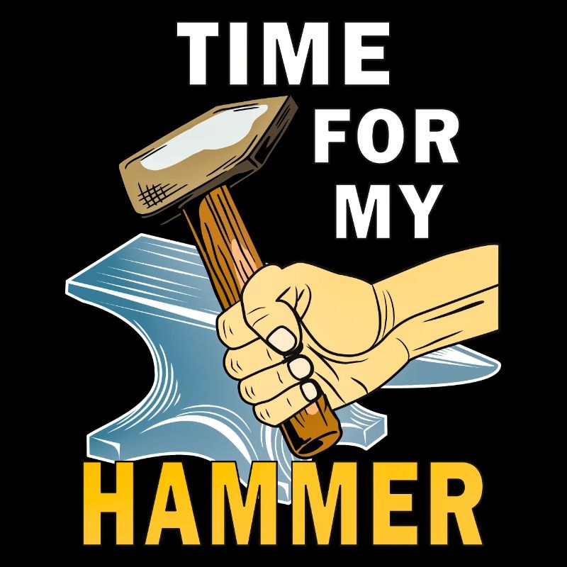 TIME FOR MY HAMMER
