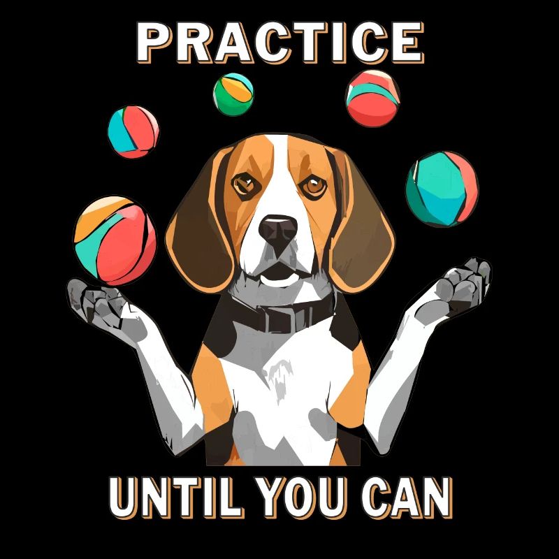 BEAGLE JONGLIERT PRACTICE UNTIL YOU CAN