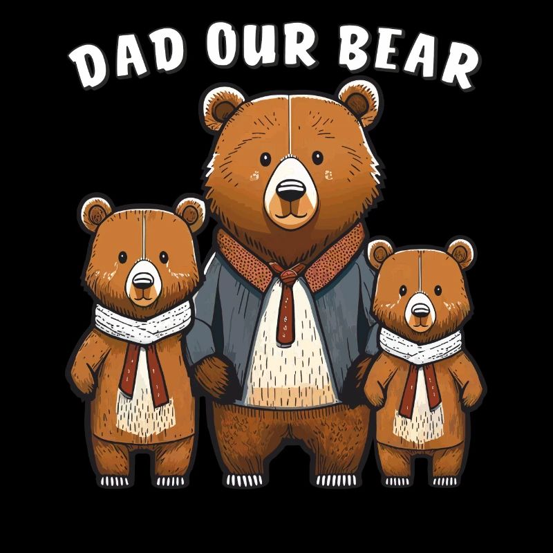 BÄREN DAD OUR BEAR