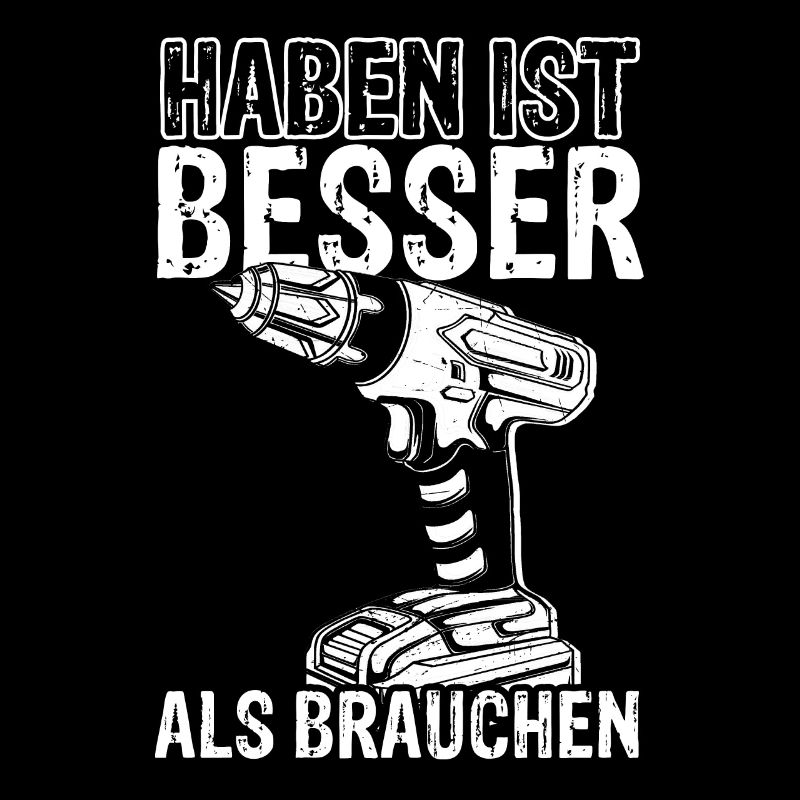Akkschrauber Werkzeug Handwerker Heimwerker Spruch