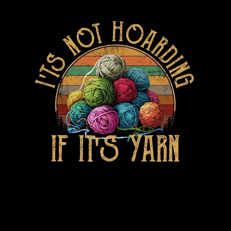 It's Not Hoarding If It's YarnYarn Knitting