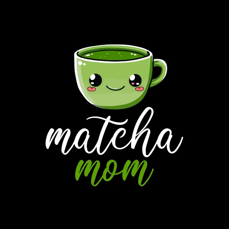 Matcha mom, matcha