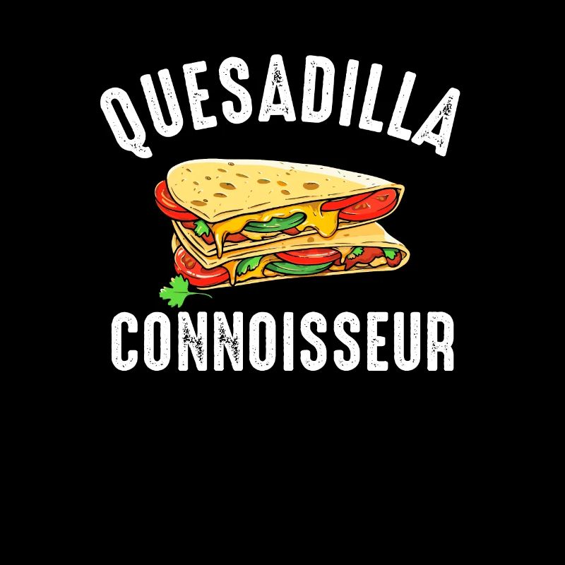 Quesadilla Connoisseur