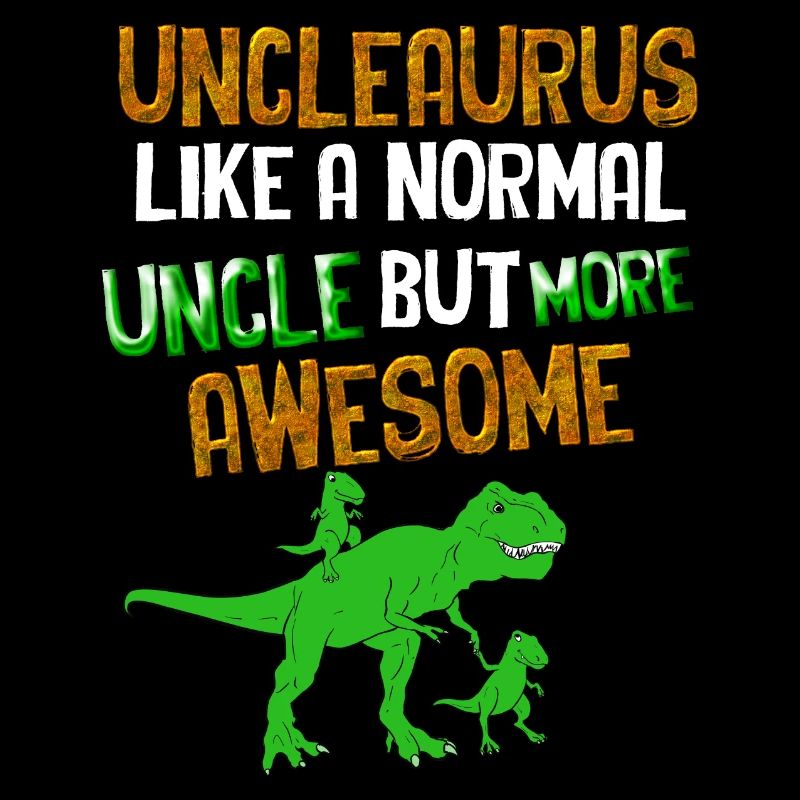 Unclesaurus Like A normal Uncle But More Awesome