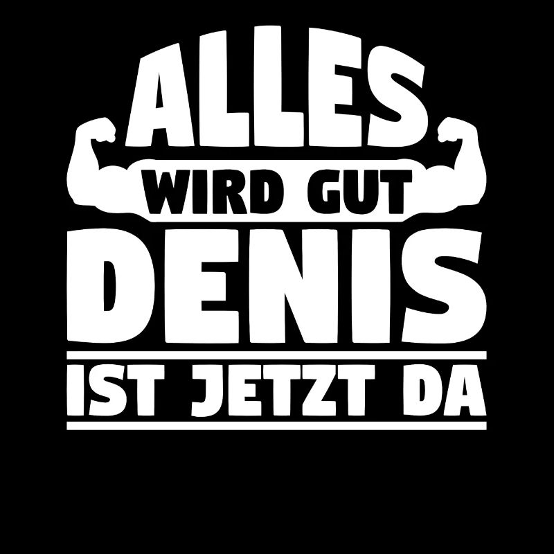 Alles wird gut Denis ist jetzt da