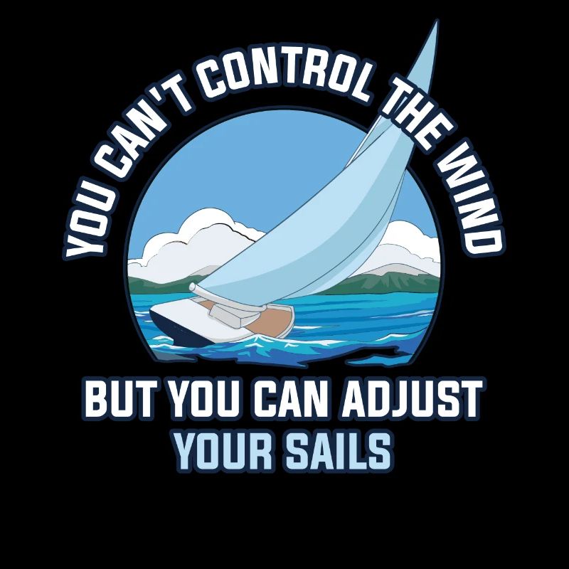 You Cant Control The Wind Sailing Gift