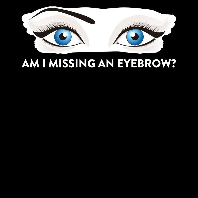 Am I Missing An Eyebrow Maskenbildnerin Geschenk