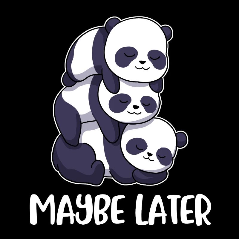 Maybe Later Panda Pandabär Geschenk