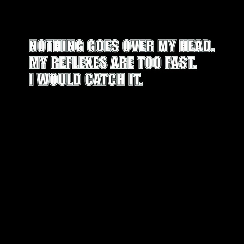 Reflexes - Nothing goes over my head