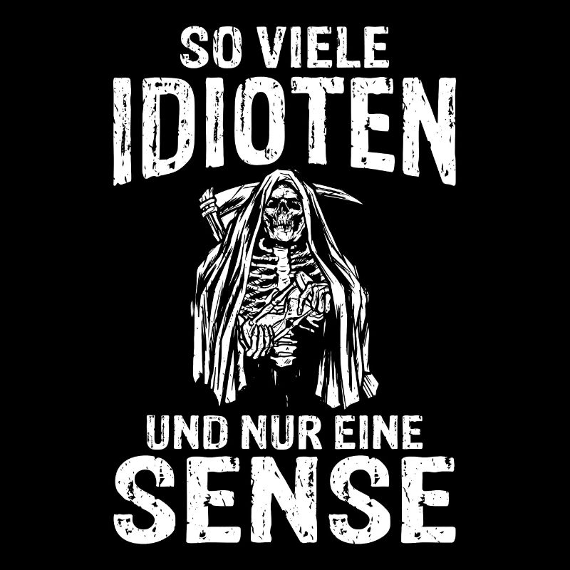 So viele Idioten und nur eine Sense schwarzer Humo