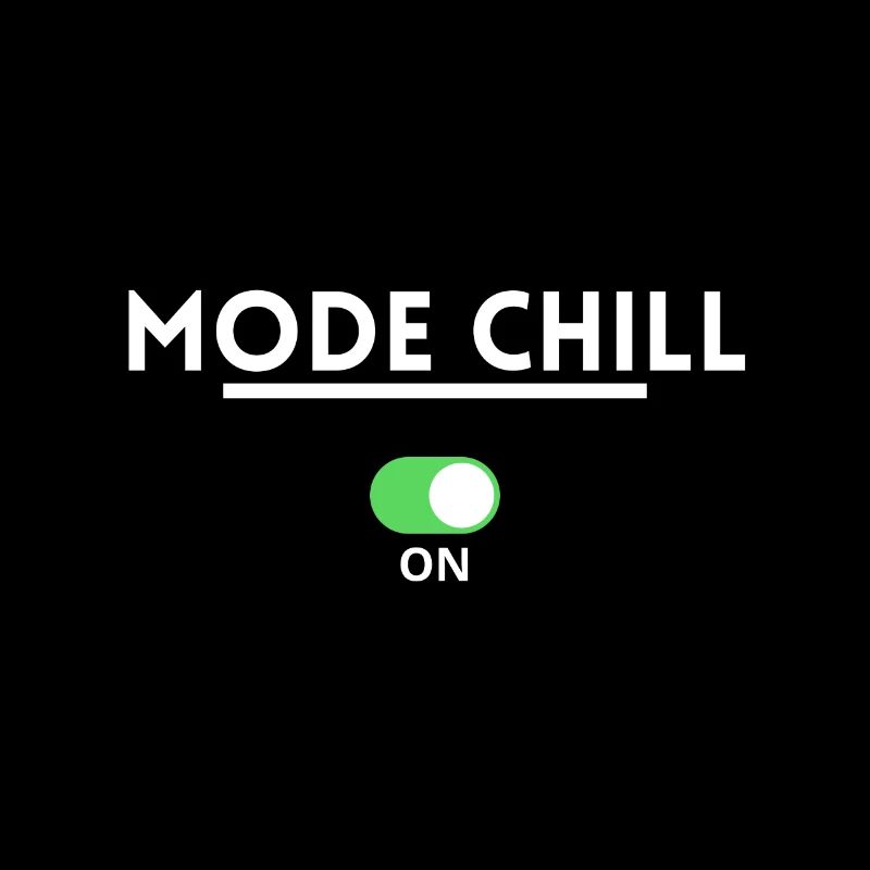 Mode chill. cadeau chill relax tranquil