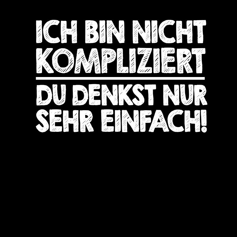 Ich bin nicht kompliziert du denkst nur sehr