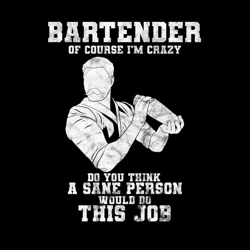 Bartender Of Course I'm Crazy Barmann