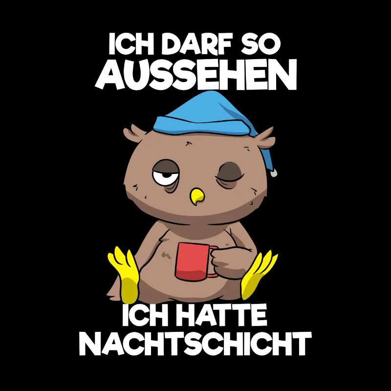 Ich Darf So Aussehen Ich Hatte Nachtschicht Eule