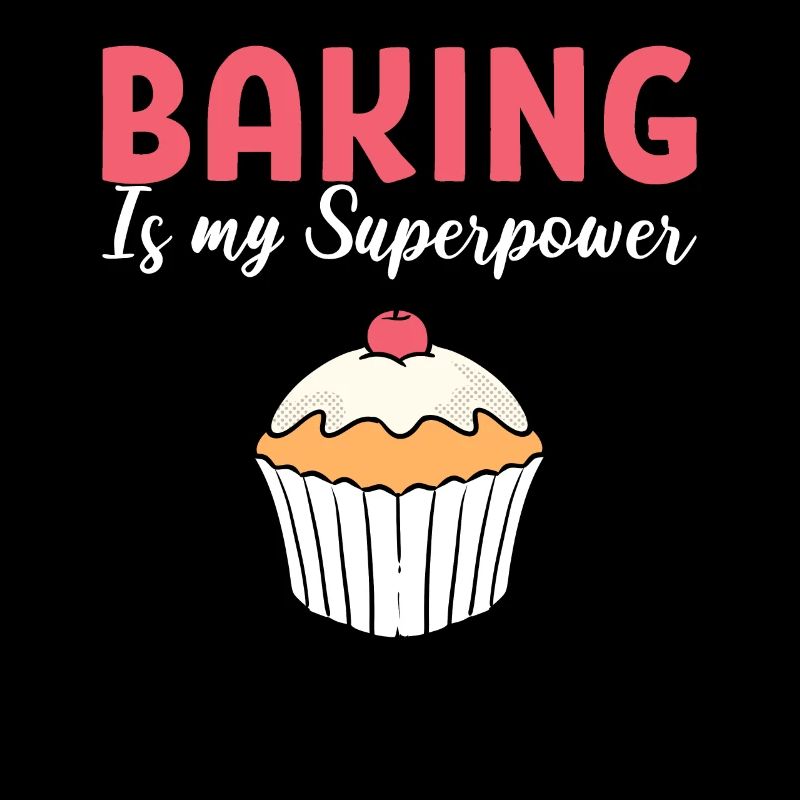 Baking Is My Superpower Bäcker