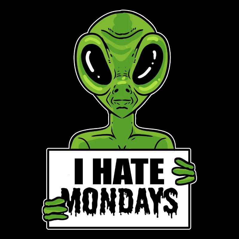 Alien Hate Monday Bourreau de travail