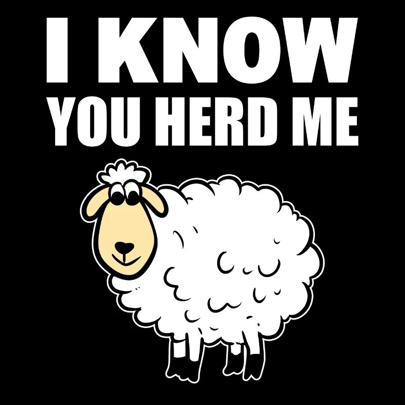 I Know You Herd Me Schafhirte