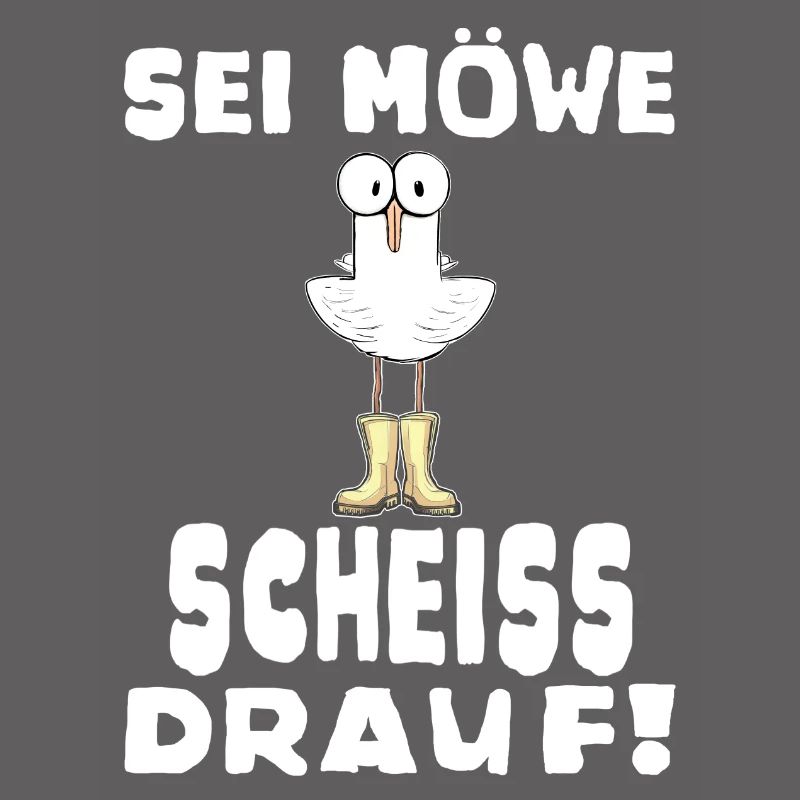 Sei Möwe Scheiss drauf Spruch oder Geschenkidee