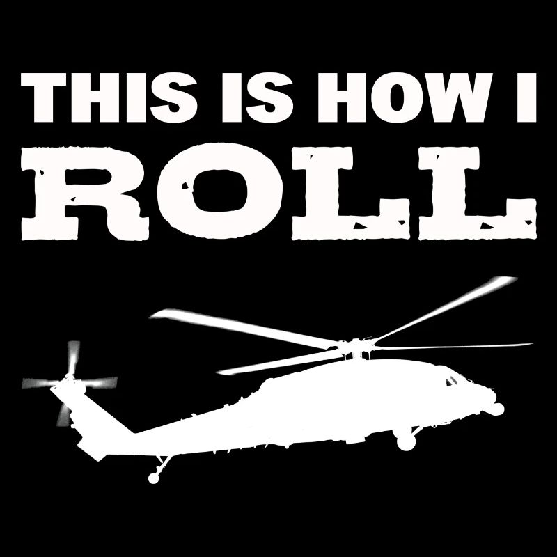 This Is How I Roll Helicopter Pilot