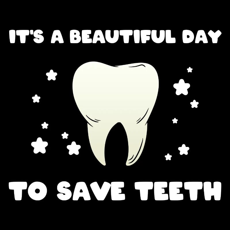 It's A Beautiful Day To Save Teeth Zahnarzt