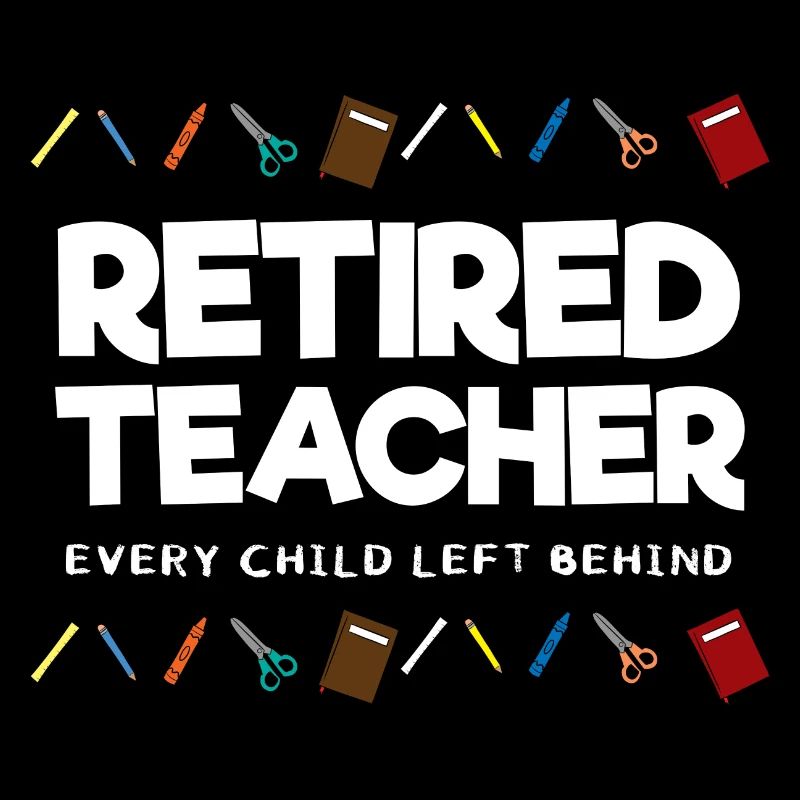 Retired Teacher Every Child Left Behind Lehrer