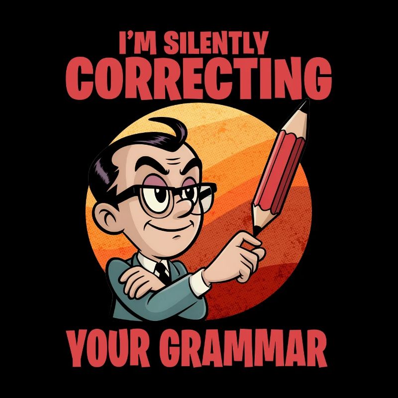 I'm silently correcting your grammar