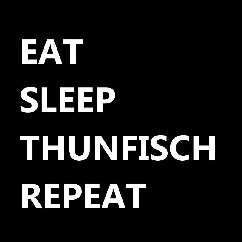 Eat Sleep Tuna Repeat