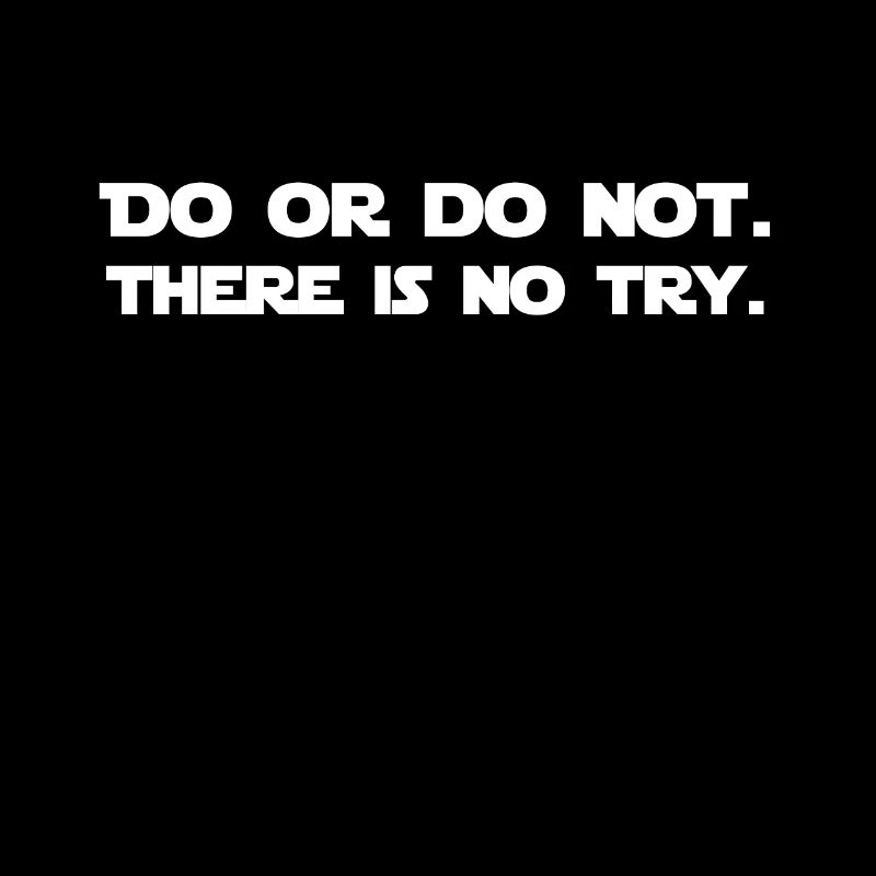 Do or do not there is no try Motiv