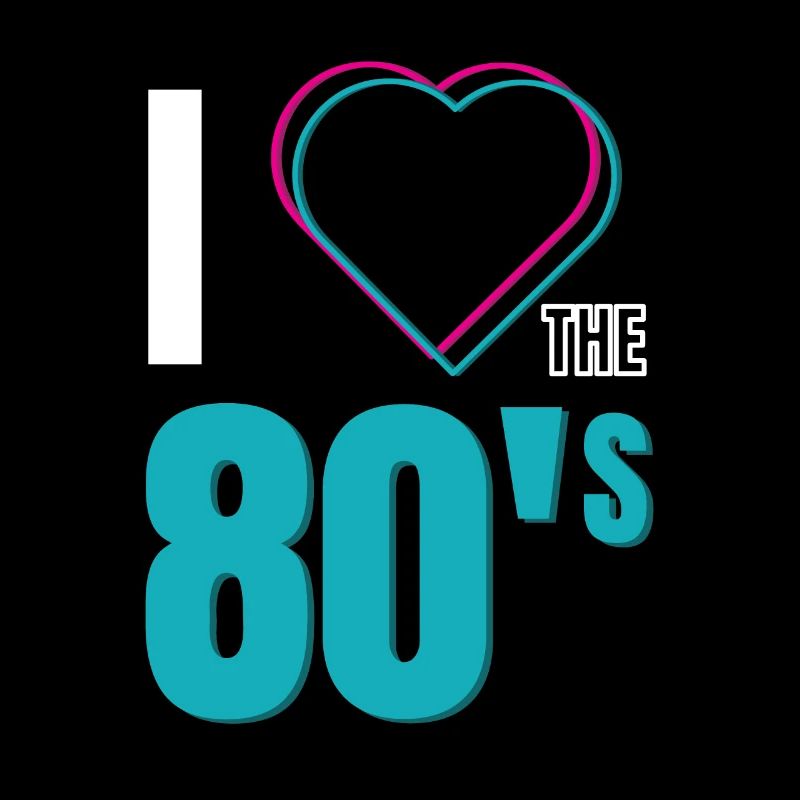 I LOVE THE 80'S