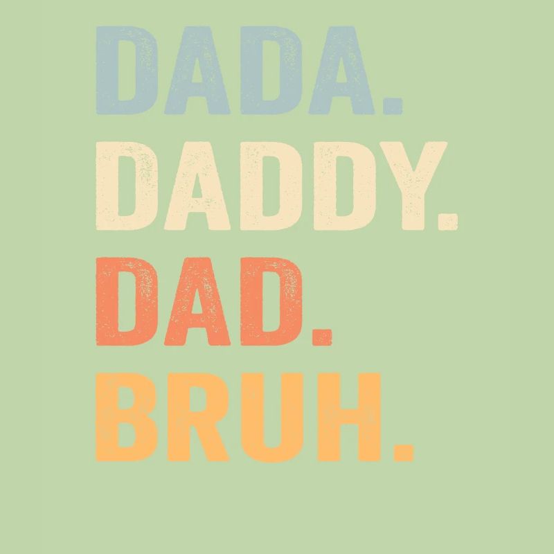 Dada Daddy Dad Bruh