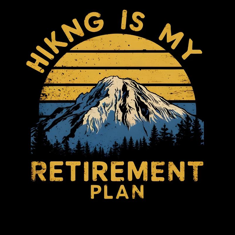 La randonnée est mon plan de retraite Montagne