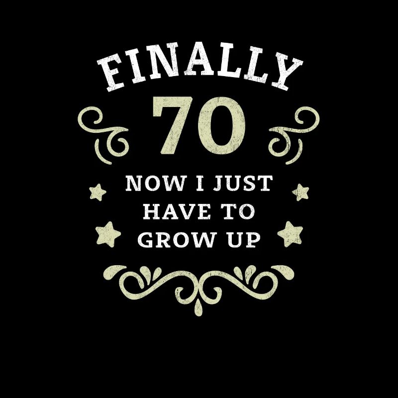 Finally 70th birthday just growing up