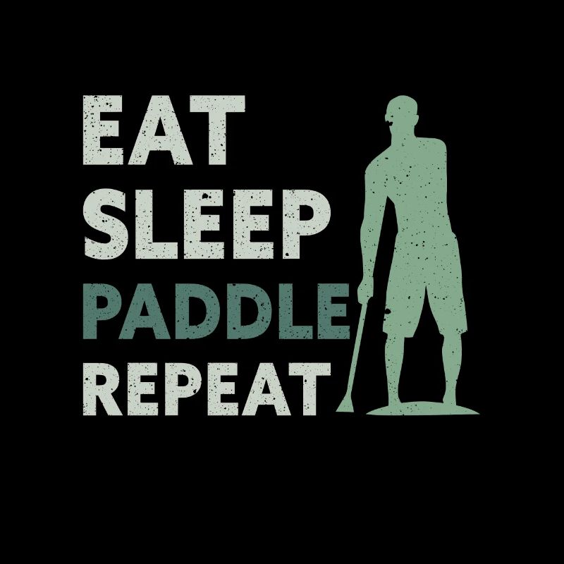Eat Sleep Paddle Repeat Stand Up Stand-Up Paddle