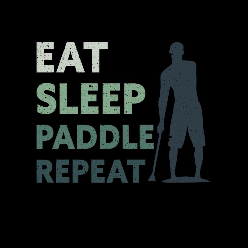 Eat Sleep Paddle Repeat Stand Up Stand-Up Paddle
