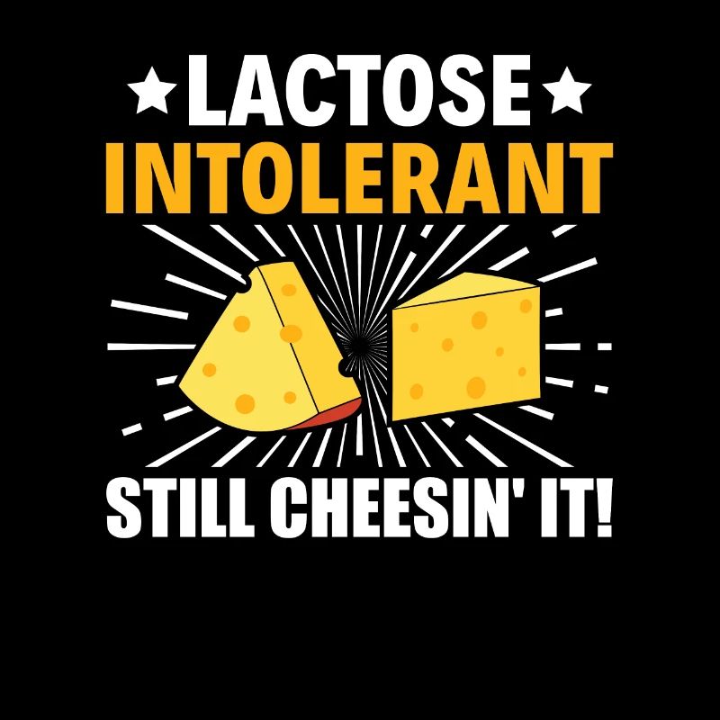 Lactose Intolerant - Still Cheesin' It -