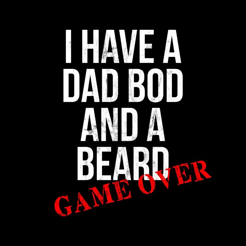 I Have A Dadbod And A Beard Game Over Funny For