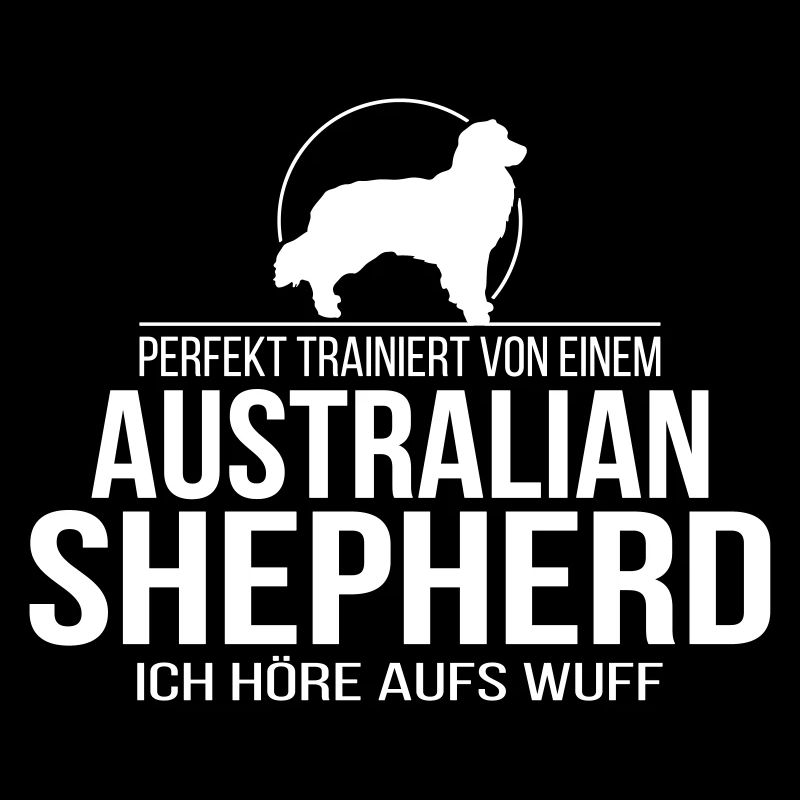AUSTRALIAN SHEPHERD ich höre aufs wuff Wilsigns