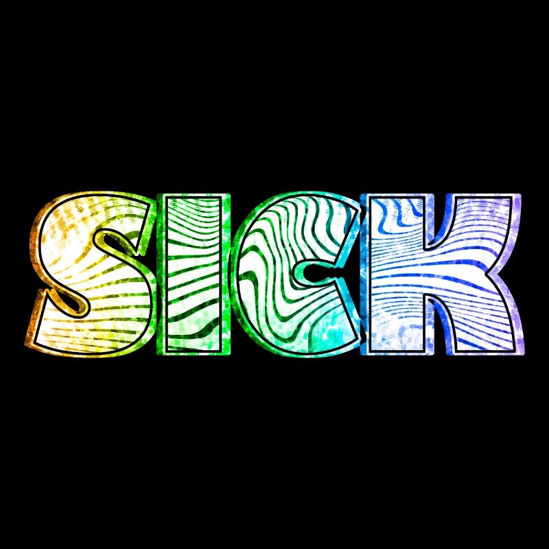 Sick sick SICK | Krankes Krank Design